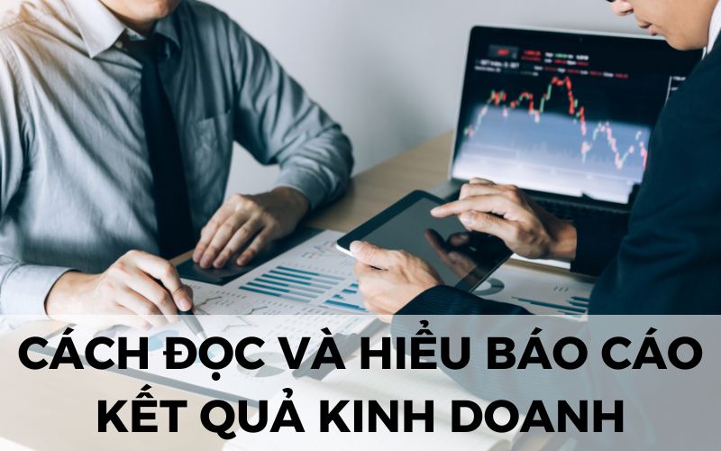 Cách đọc và hiểu báo cáo kết quả kinh doanh (Income Statement)